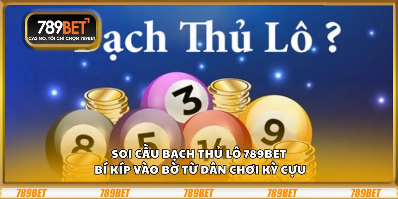 Soi cầu bạch thủ lô 789Bet – Bí kíp vào bờ từ dân chơi kỳ cựu 8 Soi cầu bạch thủ lô 789Bet – Bí kíp vào bờ từ dân chơi kỳ cựu