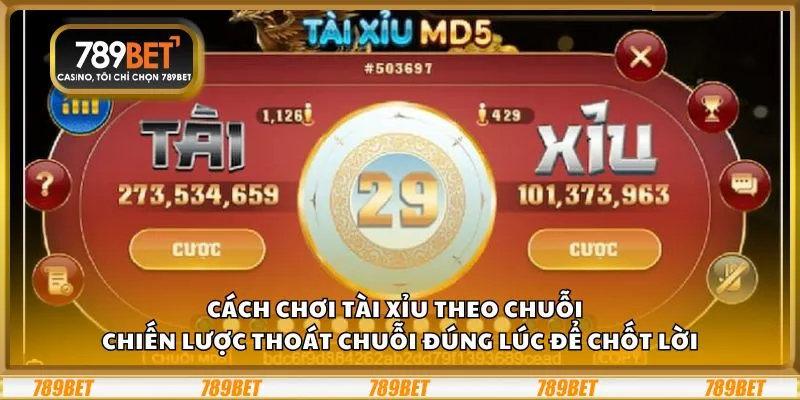 Cách chơi tài xỉu theo chuỗi – Chiến lược thoát chuỗi đúng lúc để chốt lời